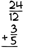 What is 24/12 + 3/5?