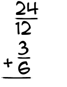 What is 24/12 + 3/6?