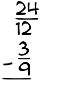 What is 24/12 - 3/9?