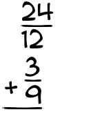 What is 24/12 + 3/9?