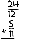 What is 24/12 + 5/11?