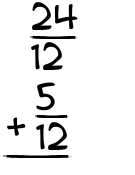 What is 24/12 + 5/12?