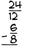 What is 24/12 - 6/8?