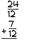 What is 24/12 + 7/12?