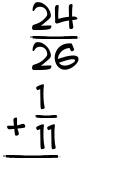 What is 24/26 + 1/11?