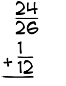 What is 24/26 + 1/12?