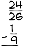What is 24/26 - 1/9?