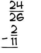 What is 24/26 - 2/11?