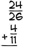 What is 24/26 + 4/11?