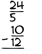 What is 24/5 - 10/12?