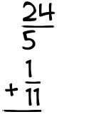 What is 24/5 + 1/11?