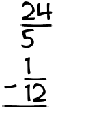 What is 24/5 - 1/12?
