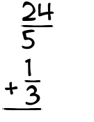 What is 24/5 + 1/3?