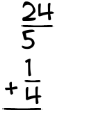 What is 24/5 + 1/4?