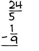 What is 24/5 - 1/9?