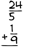 What is 24/5 + 1/9?