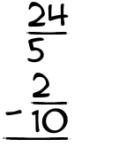 What is 24/5 - 2/10?