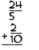 What is 24/5 + 2/10?