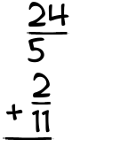 What is 24/5 + 2/11?