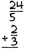 What is 24/5 + 2/3?