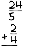 What is 24/5 + 2/4?