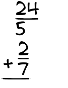 What is 24/5 + 2/7?