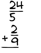 What is 24/5 + 2/9?