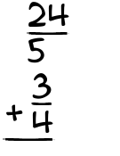 What is 24/5 + 3/4?