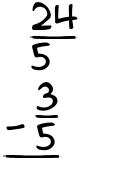 What is 24/5 - 3/5?