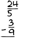 What is 24/5 - 3/9?