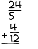 What is 24/5 + 4/12?