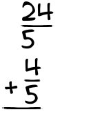What is 24/5 + 4/5?