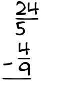 What is 24/5 - 4/9?