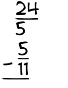 What is 24/5 - 5/11?