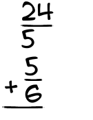 What is 24/5 + 5/6?