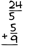 What is 24/5 + 5/9?