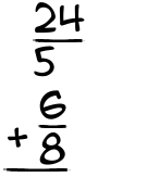 What is 24/5 + 6/8?