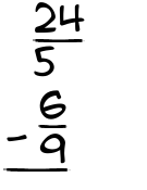 What is 24/5 - 6/9?