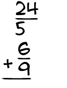 What is 24/5 + 6/9?