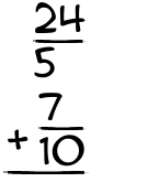 What is 24/5 + 7/10?
