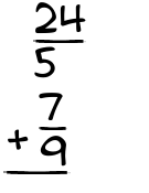 What is 24/5 + 7/9?