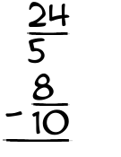 What is 24/5 - 8/10?