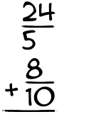 What is 24/5 + 8/10?