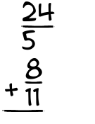 What is 24/5 + 8/11?