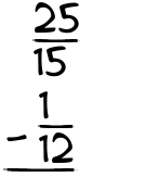 What is 25/15 - 1/12?