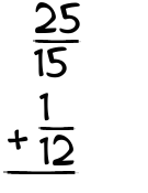 What is 25/15 + 1/12?
