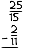 What is 25/15 - 2/11?