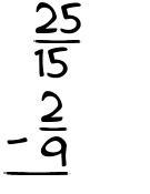 What is 25/15 - 2/9?