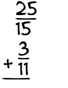What is 25/15 + 3/11?