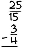 What is 25/15 - 3/4?